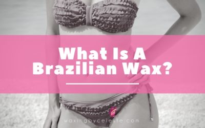 Brazilian Wax: Everything You Need To Know